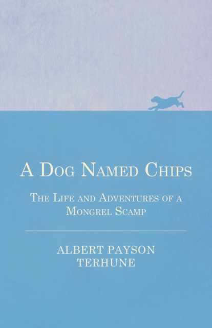 Book Cover for Dog Named Chips - The Life and Adventures of a Mongrel Scamp by Albert Payson Terhune