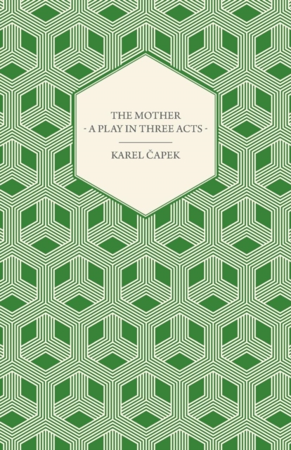 Book Cover for Mother - A Play in Three Acts by Karel Capek