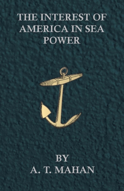 Book Cover for Interest of America in Sea Power, Present and Future by A. T. Mahan