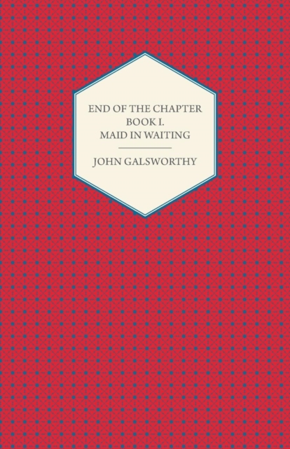 Book Cover for End of the Chapter - Book I - Maid in Waiting by John Galsworthy