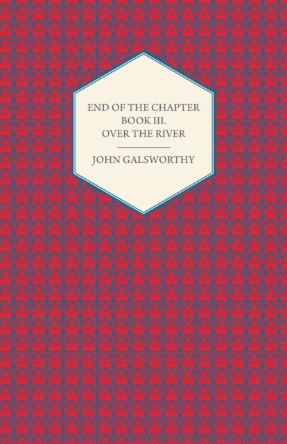 Book Cover for End of the Chapter - Book III - Over the River by John Galsworthy