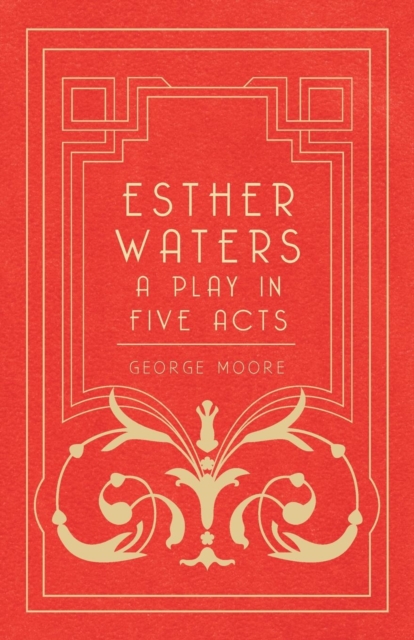 Book Cover for Esther Waters - A Play in Five Acts by George Moore