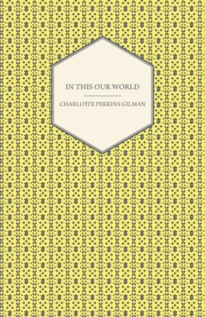 Book Cover for In This Our World by Charlotte Perkins Gilman