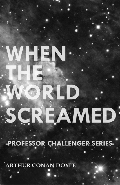 Book Cover for When the World Screamed (Professor Challenger Series) by Arthur Conan Doyle