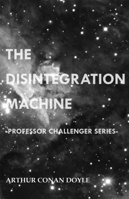 Book Cover for Disintegration Machine (Professor Challenger Series) by Arthur Conan Doyle