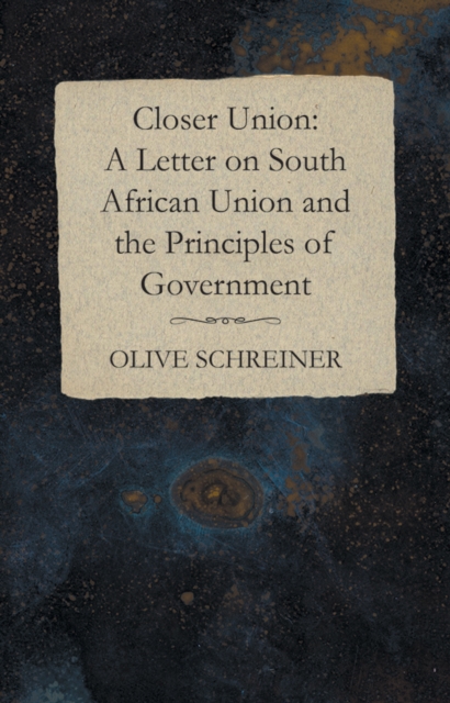 Book Cover for Closer Union: A Letter on South African Union and the Principles of Government by Olive Schreiner