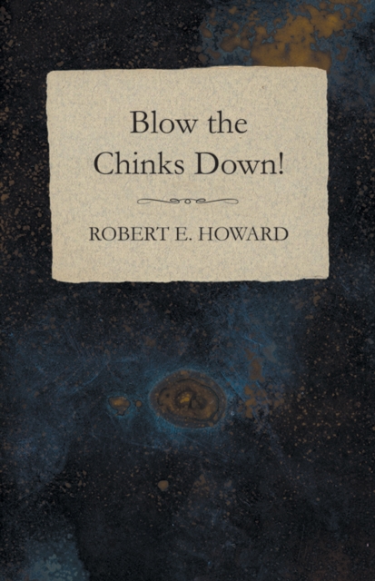 Book Cover for Blow the Chinks Down! by Howard, Robert E.