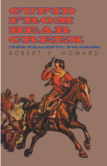 Book Cover for Cupid From Bear Creek (The Peaceful Pilgrim) by Robert E. Howard