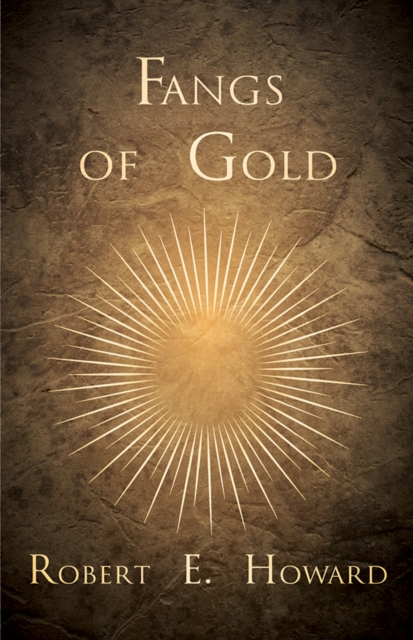 Book Cover for Fangs of Gold by Howard, Robert E.