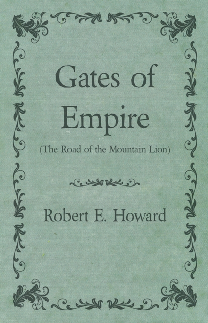 Book Cover for Gates of Empire (The Road of the Mountain Lion) by Robert E. Howard