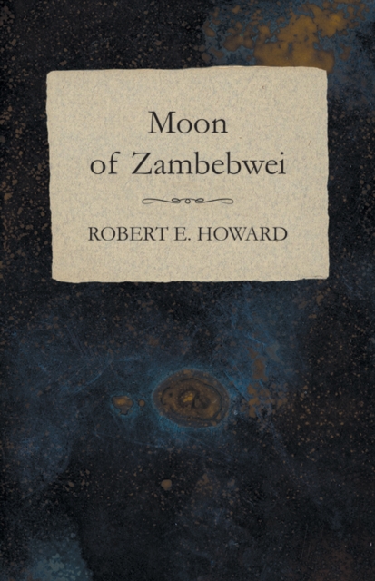 Book Cover for Moon of Zambebwei by Howard, Robert E.