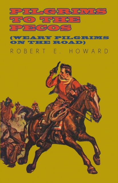 Book Cover for Pilgrims to the Pecos (Weary Pilgrims on the Road) by Robert E. Howard