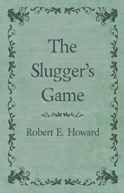 Book Cover for Slugger's Game by Robert E. Howard