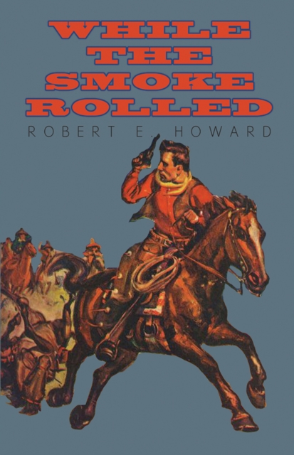 Book Cover for While the Smoke Rolled by Howard, Robert E.