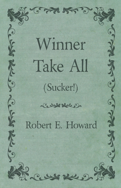 Book Cover for Winner Take All (Sucker!) by Howard, Robert E.