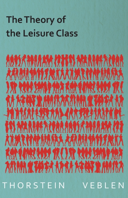 Book Cover for Theory of the Leisure Class (Essential Economics Series: Celebrated Economists) by Thorstein Veblen