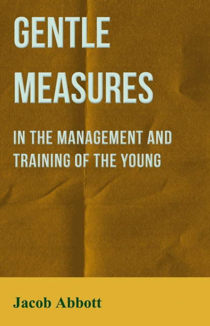 Book Cover for Gentle Measures in the Management and Training of the Young by Jacob Abbott