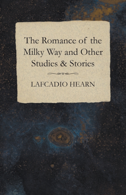 Book Cover for Romance of the Milky Way and Other Studies & Stories by Hearn, Lafcadio