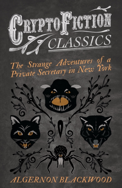 Book Cover for Strange Adventures of a Private Secretary in New York (Cryptofiction Classics - Weird Tales of Strange Creatures) by Algernon Blackwood