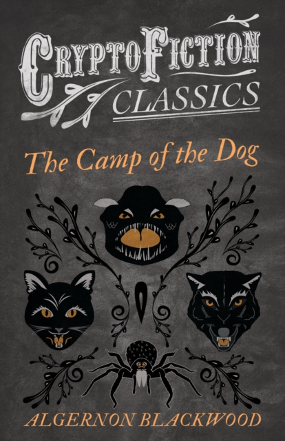 Book Cover for Camp of the Dog (Cryptofiction Classics - Weird Tales of Strange Creatures) by Algernon Blackwood