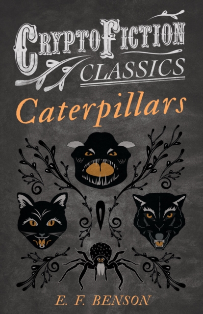 Book Cover for Caterpillars (Cryptofiction Classics - Weird Tales of Strange Creatures) by E. F. Benson