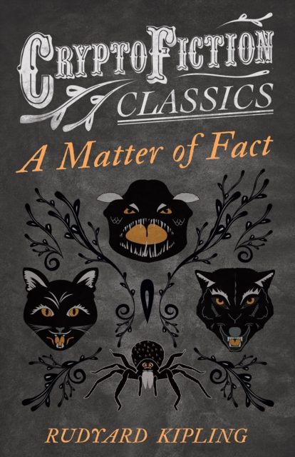 Book Cover for Matter of Fact (Cryptofiction Classics - Weird Tales of Strange Creatures) by Kipling, Rudyard