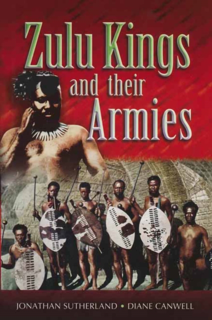 Book Cover for Zulu Kings and their Armies by Jonathan Sutherland, Diane Canwell