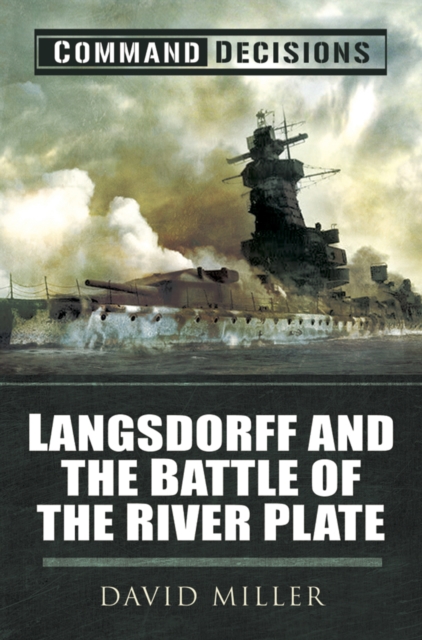 Book Cover for Command Decisions: Langsdorff and the Battle of the River Plate by David Miller