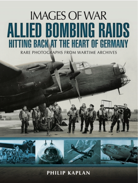 Book Cover for Allied Bombing Raids: Hittiing Back at the Heart of Germany by Philip Kaplan