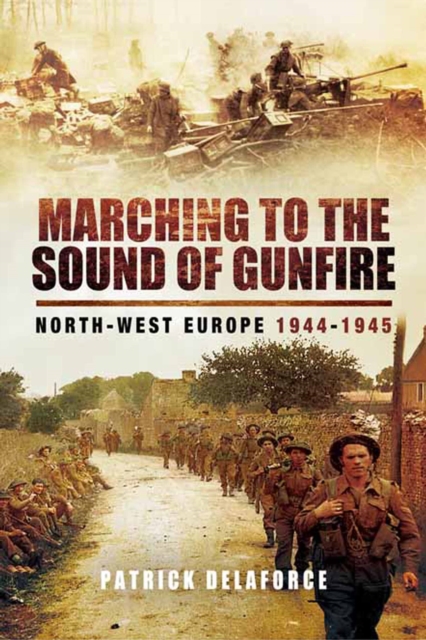 Book Cover for Marching to the Sound of Gunfire by Patrick Delaforce