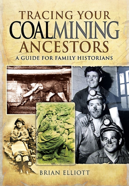 Book Cover for Tracing Your Coalmining Ancestors by Brian Elliott