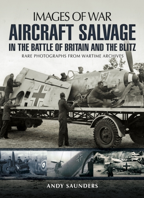 Book Cover for Aircraft Salvage in the Battle of Britain and the Blitz by Saunders, Andy