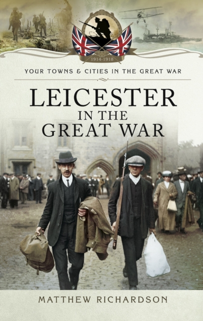 Book Cover for Leicester in the Great War by Richardson, Matthew