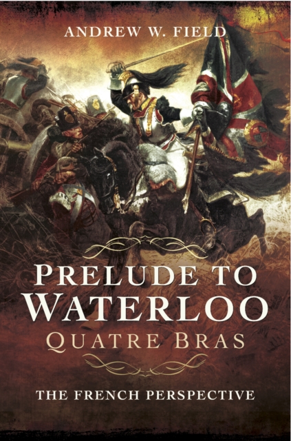 Book Cover for Prelude to Waterloo: Quatre Bras by Andrew W. Field