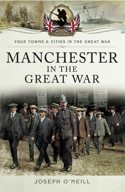 Book Cover for Manchester in the Great War by Joseph O'Neill