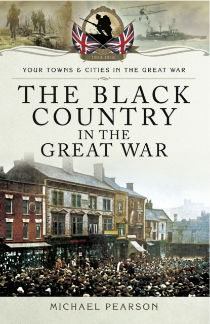 Book Cover for Black Country in the Great War by Michael Pearson