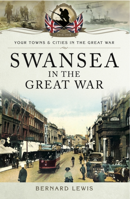 Book Cover for Swansea in the Great War by Bernard Lewis