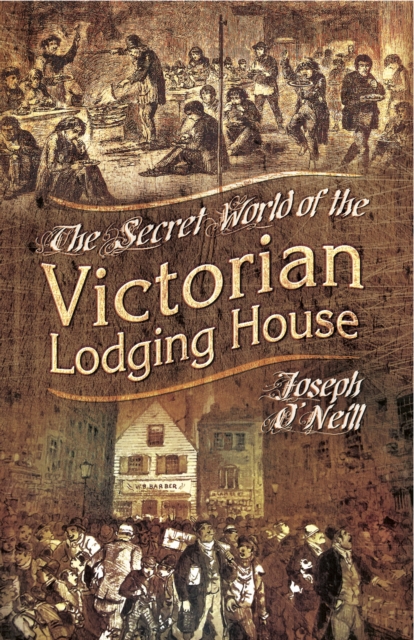 Book Cover for Secret World of the Victorian Lodging House by O'Neill, Joseph