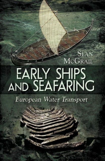 Book Cover for Early Ships and Seafaring: Water Transport within Europe by Sean McGrail