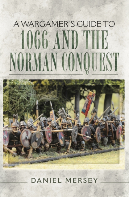 Book Cover for Wargamer's Guide to 1066 and the Norman Conquest by Daniel Mersey