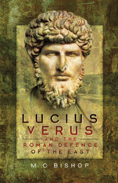 Book Cover for Lucius Verus and the Roman Defence of the East by Bishop, M.C.