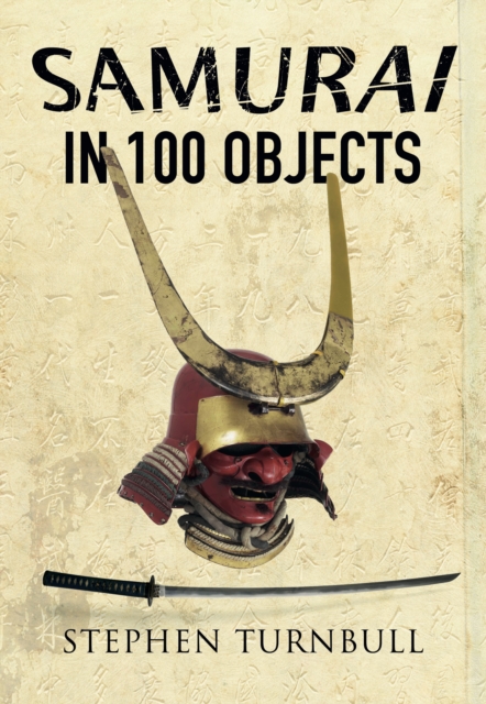 Book Cover for Samurai in 100 Objects by Stephen Turnbull