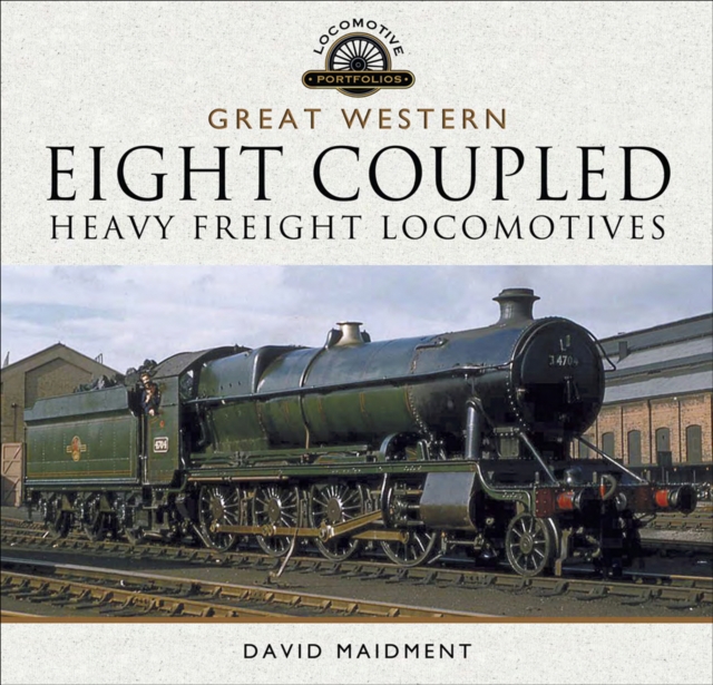 Book Cover for Great Western: Eight Coupled Heavy Freight Locomotives by David Maidment