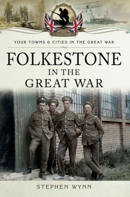 Book Cover for Folkestone in the Great War by Stephen Wynn