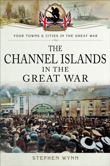 Book Cover for Channel Islands in the Great War by Stephen Wynn