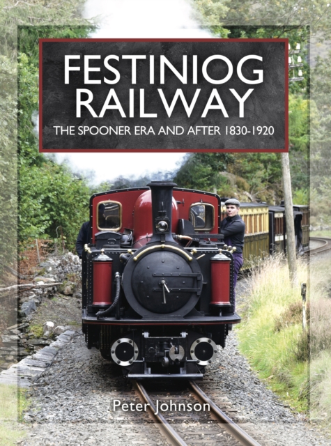Book Cover for Festiniog Railway: The Spooner Era and After, 1830-1920 by Peter Johnson