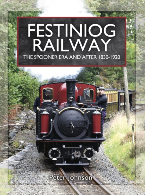 Book Cover for Festiniog Railway: The Spooner Era and After, 1830-1920 by Johnson, Peter