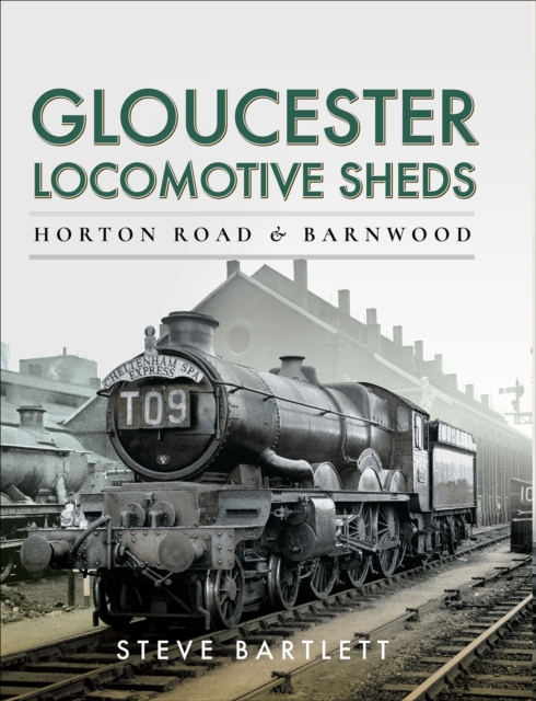 Book Cover for Gloucester Locomotive Sheds by Steve Bartlett