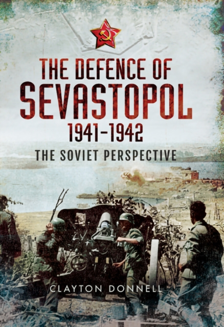 Book Cover for Defence of Sevastopol, 1941-1942 by Clayton Donnell