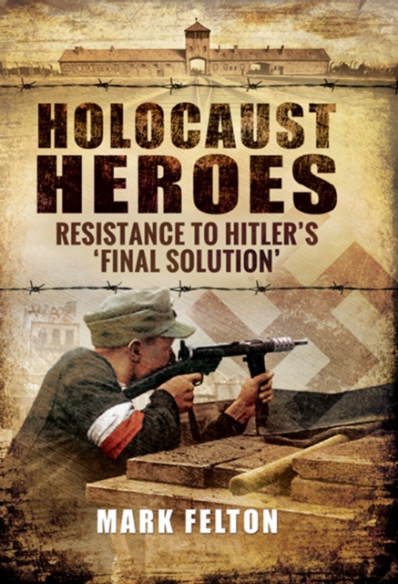 Book Cover for Holocaust Heroes by Mark Felton